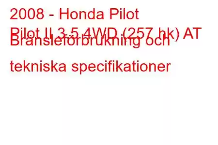 2008 - Honda Pilot
Pilot II 3.5 4WD (257 hk) AT Bränsleförbrukning och tekniska specifikationer