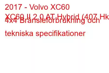 2017 - Volvo XC60
XC60 II 2.0 AT Hybrid (407 Hk) 4x4 Bränsleförbrukning och tekniska specifikationer