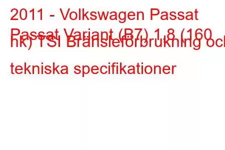 2011 - Volkswagen Passat
Passat Variant (B7) 1,8 (160 hk) TSI Bränsleförbrukning och tekniska specifikationer