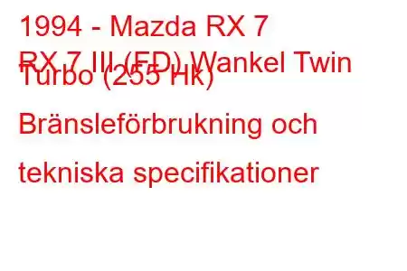 1994 - Mazda RX 7
RX 7 III (FD) Wankel Twin Turbo (255 Hk) Bränsleförbrukning och tekniska specifikationer