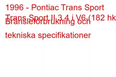 1996 - Pontiac Trans Sport
Trans Sport II 3.4 i V6 (182 hk) Bränsleförbrukning och tekniska specifikationer