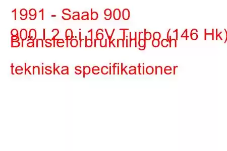 1991 - Saab 900
900 I 2.0 i 16V Turbo (146 Hk) Bränsleförbrukning och tekniska specifikationer