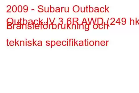 2009 - Subaru Outback
Outback IV 3.6R AWD (249 hk) Bränsleförbrukning och tekniska specifikationer