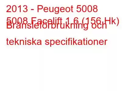 2013 - Peugeot 5008
5008 Facelift 1.6 (156 Hk) Bränsleförbrukning och tekniska specifikationer