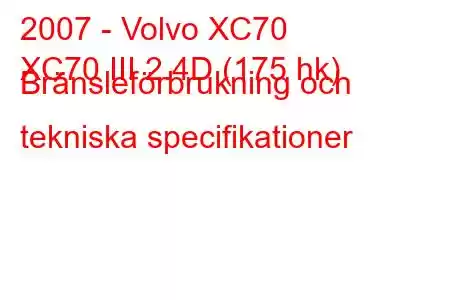 2007 - Volvo XC70
XC70 III 2.4D (175 hk) Bränsleförbrukning och tekniska specifikationer