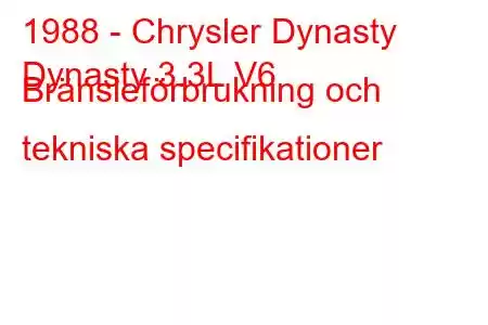 1988 - Chrysler Dynasty
Dynasty 3.3L V6 Bränsleförbrukning och tekniska specifikationer