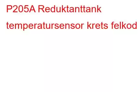 P205A Reduktanttank temperatursensor krets felkod