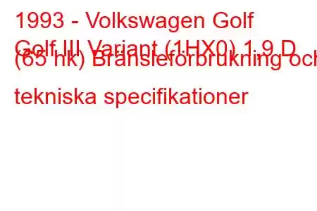 1993 - Volkswagen Golf
Golf III Variant (1HX0) 1,9 D (65 hk) Bränsleförbrukning och tekniska specifikationer