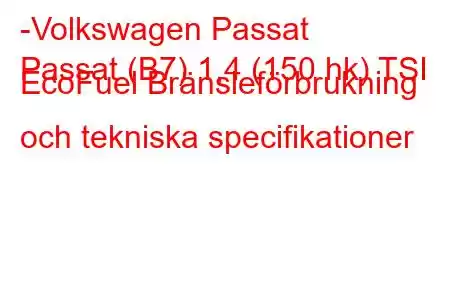 -Volkswagen Passat
Passat (B7) 1,4 (150 hk) TSI EcoFuel Bränsleförbrukning och tekniska specifikationer