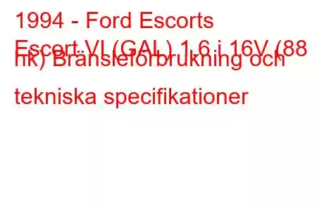 1994 - Ford Escorts
Escort VI (GAL) 1.6 i 16V (88 hk) Bränsleförbrukning och tekniska specifikationer