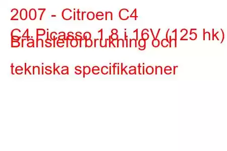 2007 - Citroen C4
C4 Picasso 1.8 i 16V (125 hk) Bränsleförbrukning och tekniska specifikationer