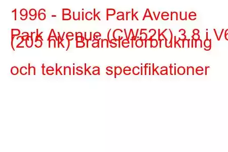 1996 - Buick Park Avenue
Park Avenue (CW52K) 3.8 i V6 (205 hk) Bränsleförbrukning och tekniska specifikationer