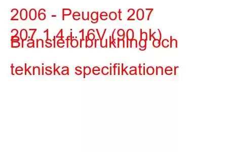 2006 - Peugeot 207
207 1.4 i 16V (90 hk) Bränsleförbrukning och tekniska specifikationer