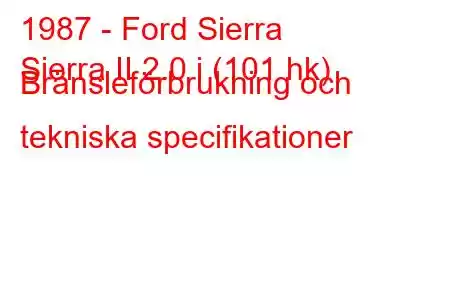 1987 - Ford Sierra
Sierra II 2.0 i (101 hk) Bränsleförbrukning och tekniska specifikationer