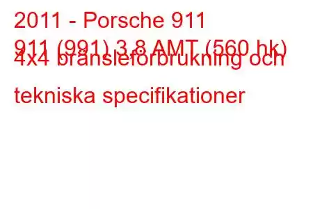 2011 - Porsche 911
911 (991) 3,8 AMT (560 hk) 4x4 bränsleförbrukning och tekniska specifikationer