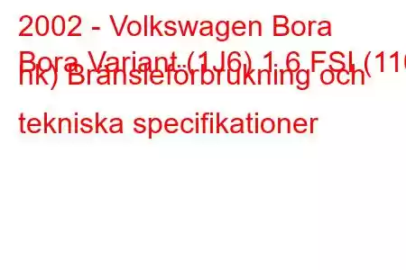 2002 - Volkswagen Bora
Bora Variant (1J6) 1.6 FSI (110 hk) Bränsleförbrukning och tekniska specifikationer