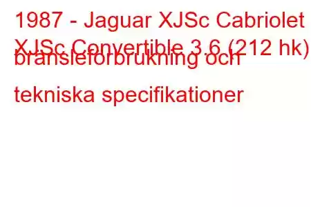 1987 - Jaguar XJSc Cabriolet
XJSc Convertible 3.6 (212 hk) bränsleförbrukning och tekniska specifikationer