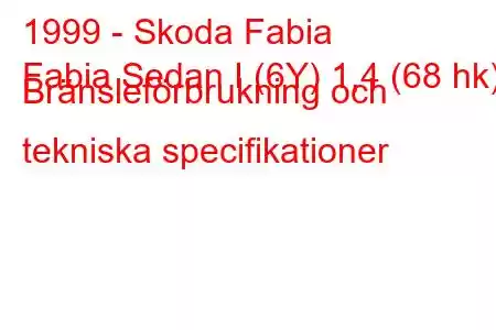 1999 - Skoda Fabia
Fabia Sedan I (6Y) 1,4 (68 hk) Bränsleförbrukning och tekniska specifikationer