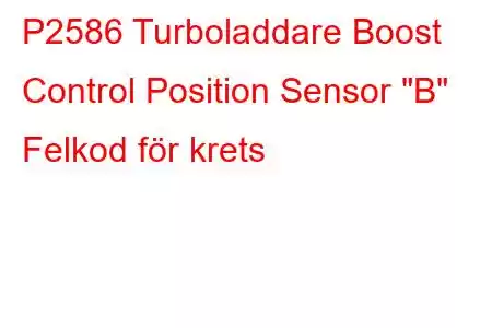 P2586 Turboladdare Boost Control Position Sensor 