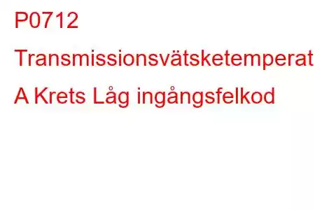 P0712 Transmissionsvätsketemperatursensor A Krets Låg ingångsfelkod