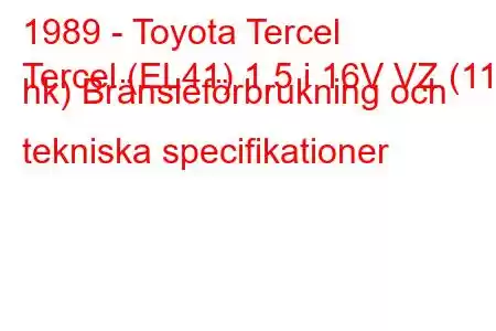 1989 - Toyota Tercel
Tercel (EL41) 1,5 i 16V VZ (115 hk) Bränsleförbrukning och tekniska specifikationer