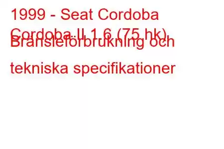 1999 - Seat Cordoba
Cordoba II 1.6 (75 hk) Bränsleförbrukning och tekniska specifikationer