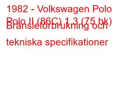 1982 - Volkswagen Polo
Polo II (86C) 1,3 (75 hk) Bränsleförbrukning och tekniska specifikationer