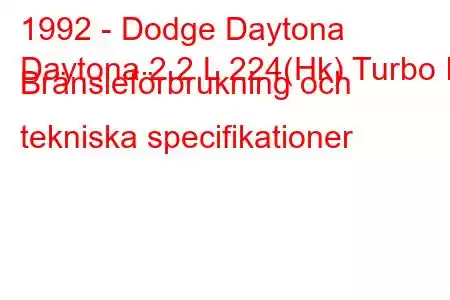 1992 - Dodge Daytona
Daytona 2.2 L 224(Hk) Turbo III Bränsleförbrukning och tekniska specifikationer