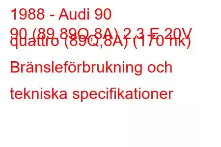 1988 - Audi 90
90 (89,89Q,8A) 2,3 E 20V quattro (89Q,8A) (170 hk) Bränsleförbrukning och tekniska specifikationer