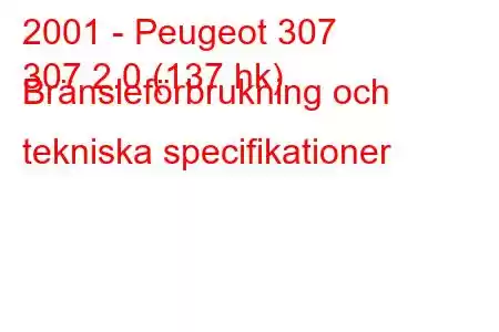 2001 - Peugeot 307
307 2.0 (137 hk) Bränsleförbrukning och tekniska specifikationer