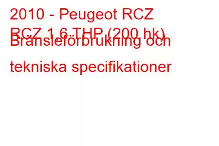 2010 - Peugeot RCZ
RCZ 1,6 THP (200 hk) Bränsleförbrukning och tekniska specifikationer