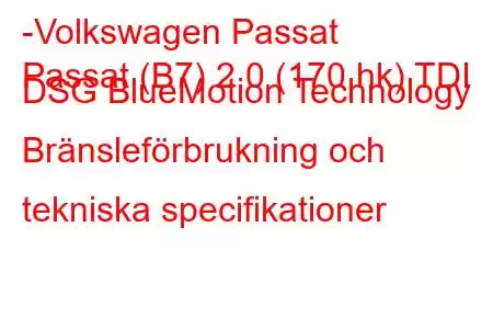 -Volkswagen Passat
Passat (B7) 2.0 (170 hk) TDI DSG BlueMotion Technology Bränsleförbrukning och tekniska specifikationer