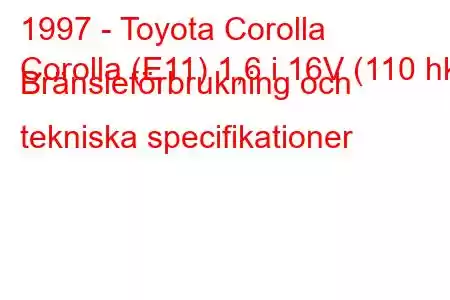 1997 - Toyota Corolla
Corolla (E11) 1,6 i 16V (110 hk) Bränsleförbrukning och tekniska specifikationer