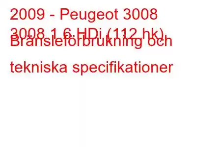 2009 - Peugeot 3008
3008 1.6 HDi (112 hk) Bränsleförbrukning och tekniska specifikationer