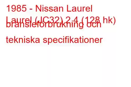 1985 - Nissan Laurel
Laurel (JC32) 2,4 (128 hk) bränsleförbrukning och tekniska specifikationer