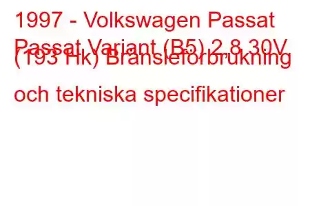 1997 - Volkswagen Passat
Passat Variant (B5) 2,8 30V (193 Hk) Bränsleförbrukning och tekniska specifikationer