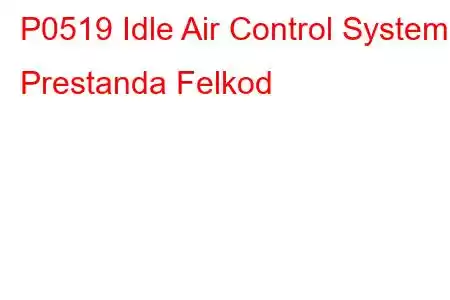 P0519 Idle Air Control System Prestanda Felkod