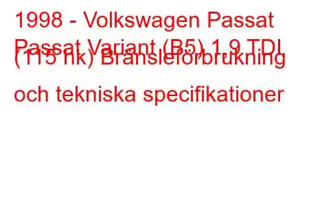 1998 - Volkswagen Passat
Passat Variant (B5) 1,9 TDI (115 hk) Bränsleförbrukning och tekniska specifikationer