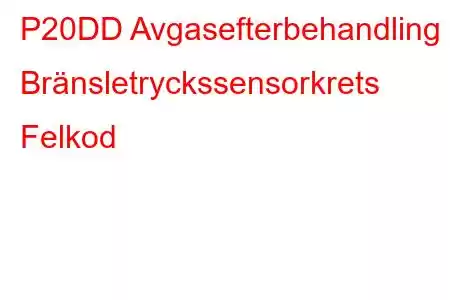 P20DD Avgasefterbehandling Bränsletryckssensorkrets Felkod