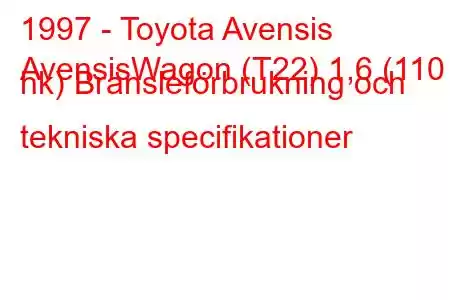 1997 - Toyota Avensis
AvensisWagon (T22) 1,6 (110 hk) Bränsleförbrukning och tekniska specifikationer