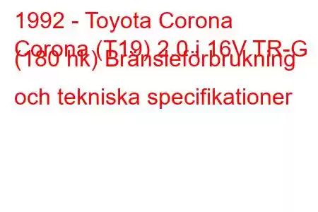 1992 - Toyota Corona
Corona (T19) 2.0 i 16V TR-G (180 hk) Bränsleförbrukning och tekniska specifikationer