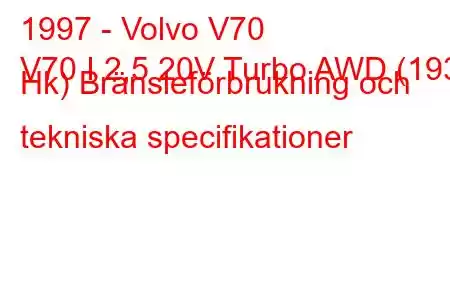 1997 - Volvo V70
V70 I 2,5 20V Turbo AWD (193 Hk) Bränsleförbrukning och tekniska specifikationer