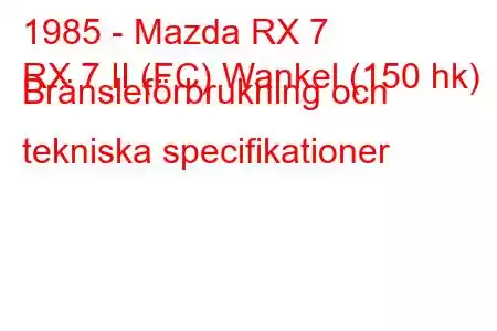 1985 - Mazda RX 7
RX 7 II (FC) Wankel (150 hk) Bränsleförbrukning och tekniska specifikationer