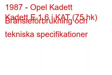 1987 - Opel Kadett
Kadett E 1.6 i KAT (75 hk) Bränsleförbrukning och tekniska specifikationer