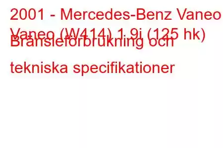 2001 - Mercedes-Benz Vaneo
Vaneo (W414) 1.9i (125 hk) Bränsleförbrukning och tekniska specifikationer