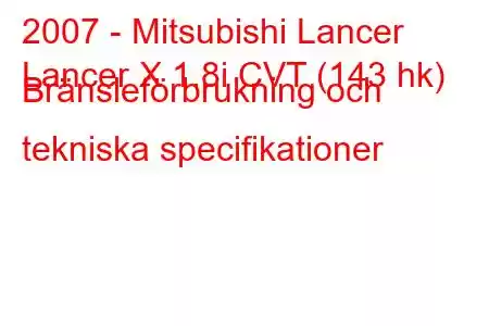 2007 - Mitsubishi Lancer
Lancer X 1.8i CVT (143 hk) Bränsleförbrukning och tekniska specifikationer