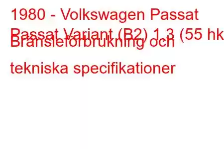 1980 - Volkswagen Passat
Passat Variant (B2) 1,3 (55 hk) Bränsleförbrukning och tekniska specifikationer