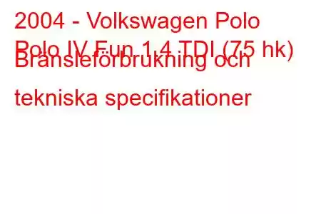 2004 - Volkswagen Polo
Polo IV Fun 1.4 TDI (75 hk) Bränsleförbrukning och tekniska specifikationer