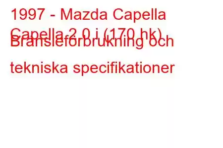 1997 - Mazda Capella
Capella 2.0 i (170 hk) Bränsleförbrukning och tekniska specifikationer