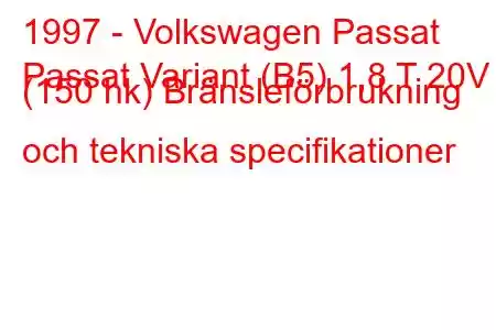 1997 - Volkswagen Passat
Passat Variant (B5) 1,8 T 20V (150 hk) Bränsleförbrukning och tekniska specifikationer